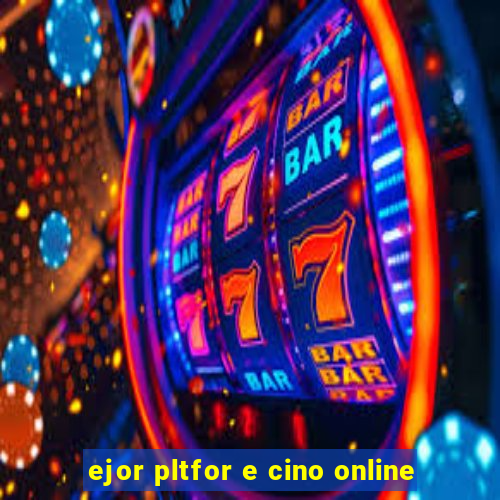 ejor pltfor e cino online